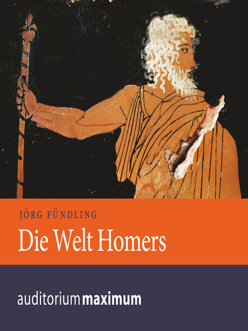 Title details for Die Welt Homers (Ungekürzt) by Jörg Fündling - Available